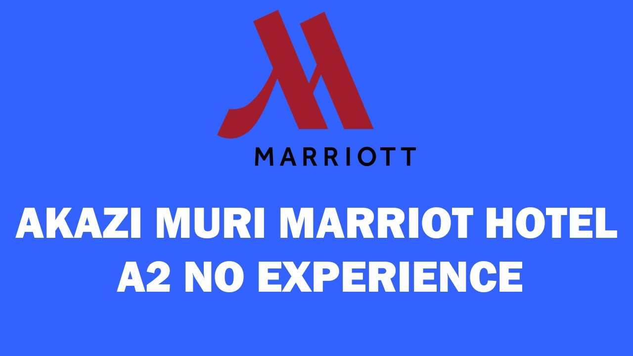 Marriott Hotel Iri Gutanga Akazi Kenshi 2025 | Amahirwe Abasoje Amashuri Yisumbuye (FULL GUIDE)&rdquo;