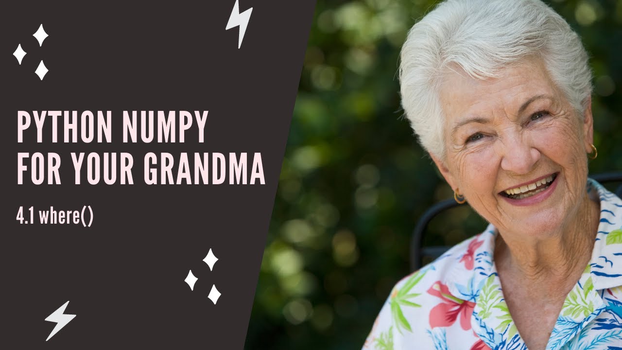Python NumPy For Your Grandma - 4.1 where()