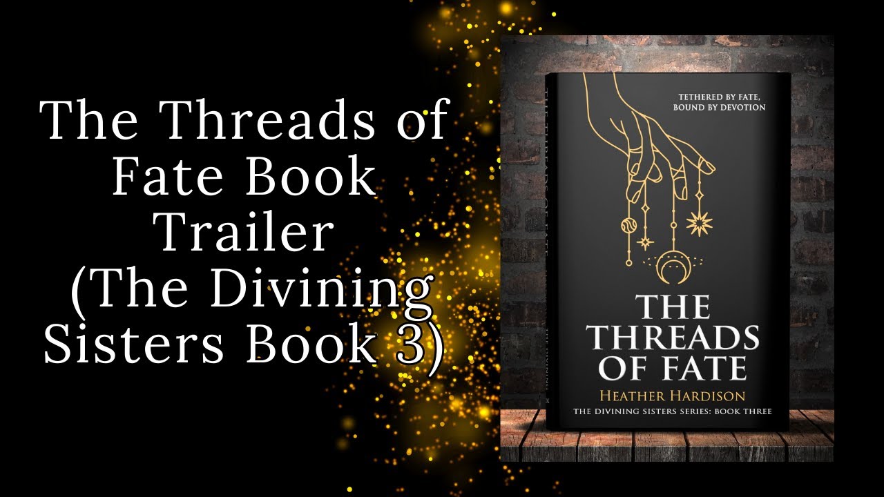 Book trailer for The Threads of Fate (The Divining Sisters Series Book 3) - releasing 9-26-23