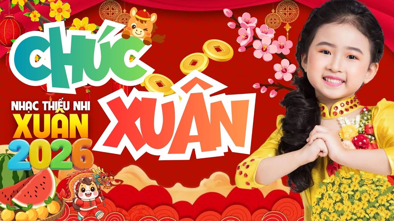 Nhạc Tết Thiếu Nhi Sôi Động Nhất 2026 - CHÚC XUÂN ♫ Nhạc Thiếu Nhi Hay BH
