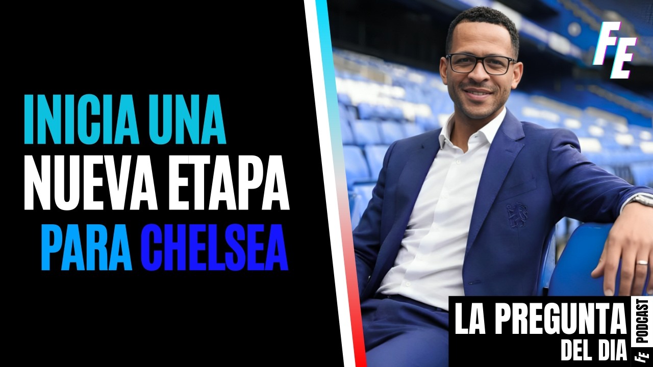 FE PODCAST #15: ¿QUE PODEMOS ESPERAR DEL #CHELSEA DE LIAM ROSENIOR