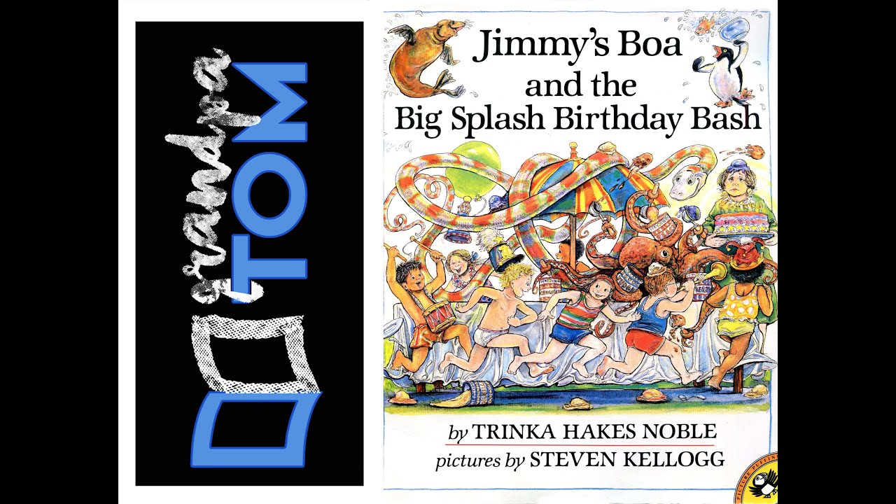 Jimmy's Boa and the Big Splash Birthday Bash by Trinka Hakes Noble read by Grandpa Tom