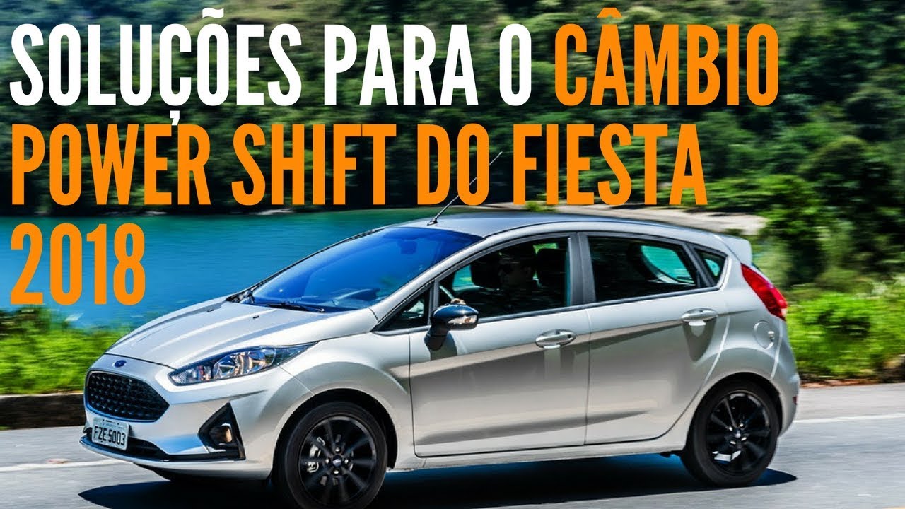 TEM SOLUÇÃO OS PROBLEMAS DO CÂMBIO POWERSHIFT DO FORD FIESTA? SAIBA AQUI - BlogAuto