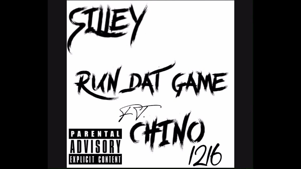“RUN DAT GAME” SILLEY FT. CHINO1216