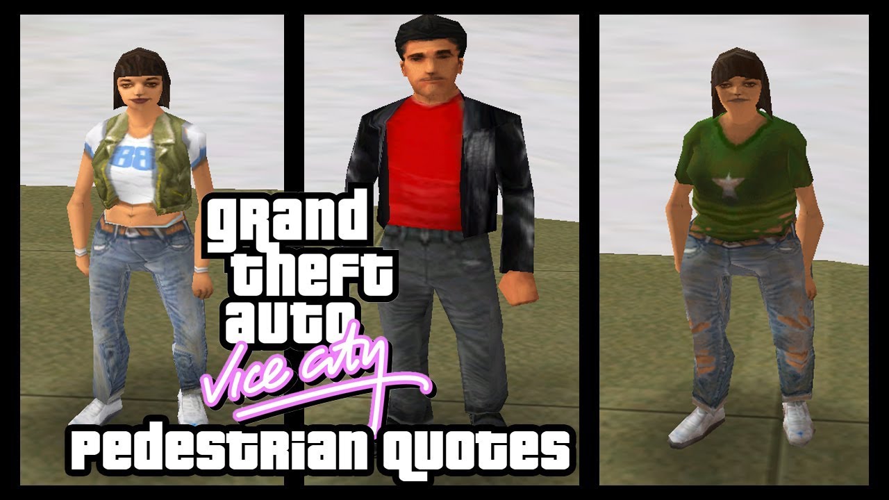 GTA Vice City Pedestrian Quotes : Spanish Girl, Old Tough Female, Women Stalking Guy