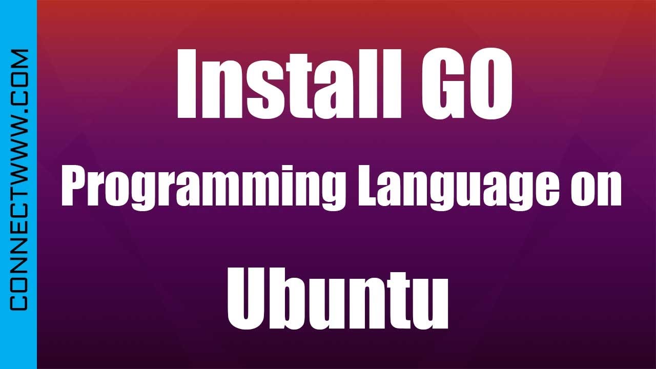 Install and Run Go programming language on Ubuntu