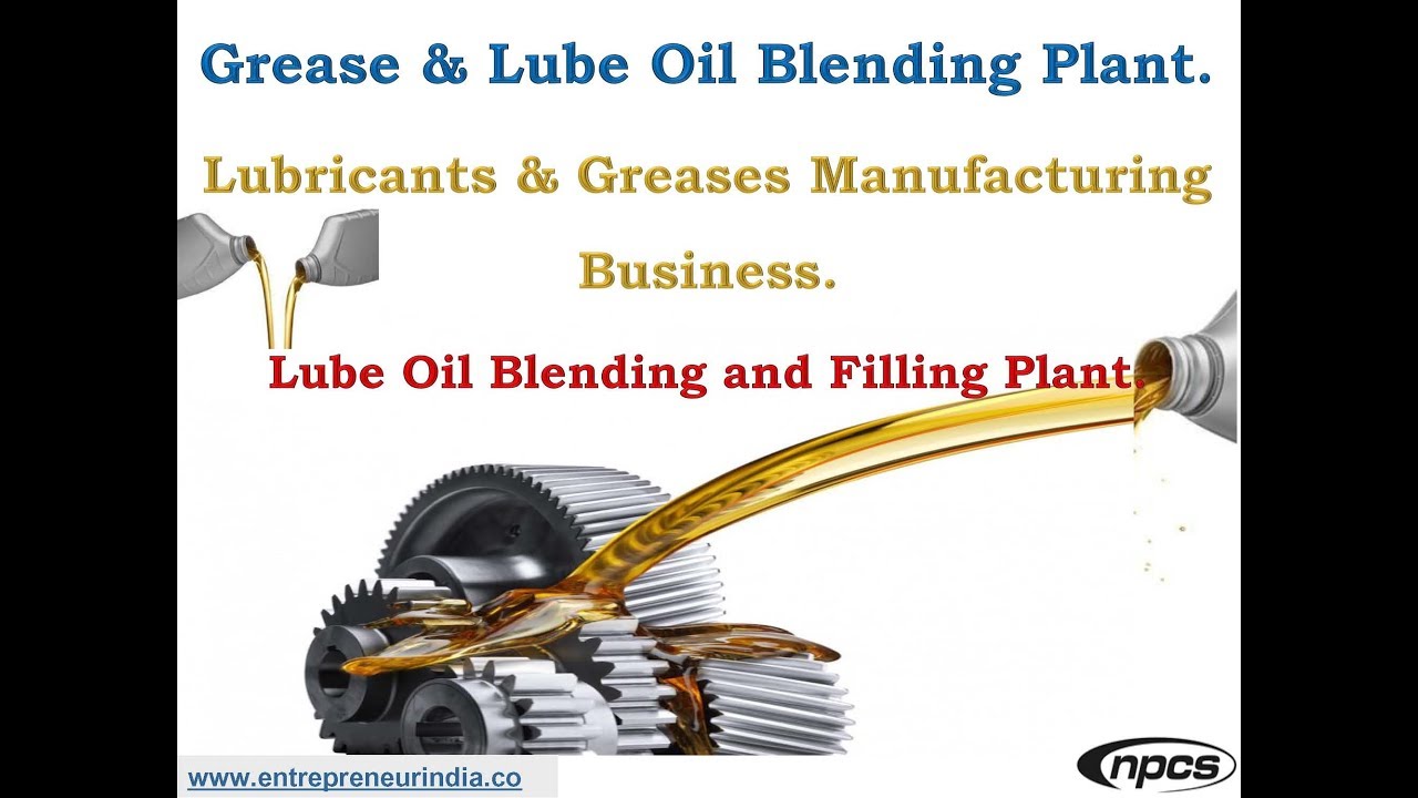 Grease & Lube Oil Blending Plant | Lubricants & Greases Manufacturing Business.