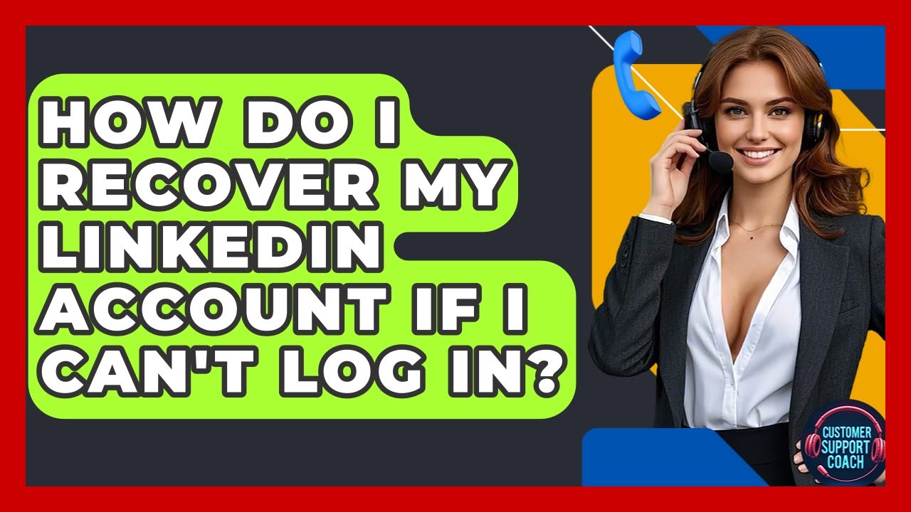 How Do I Recover My LinkedIn Account If I Can't Log In? - Customer Support Coach