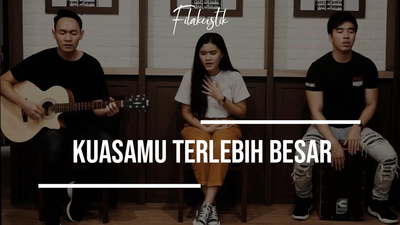 KuasaMu Terlebih Besar (Cover) by Filakustik