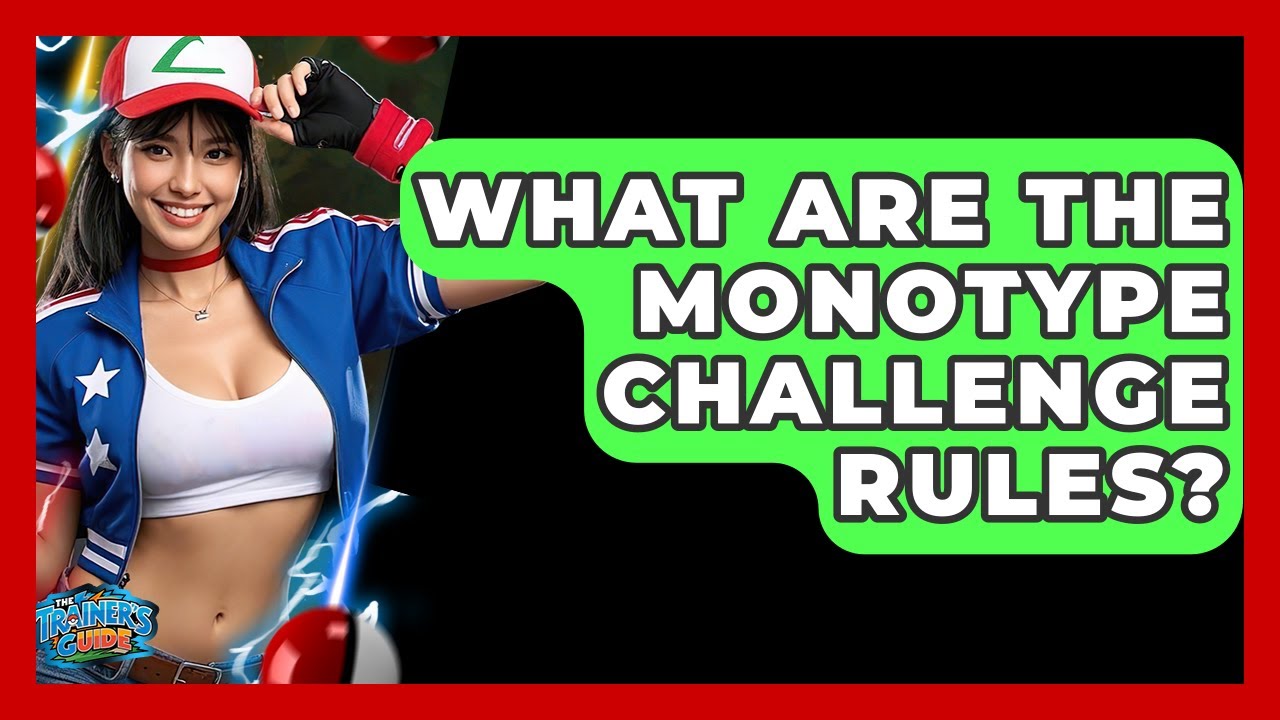 What Are The Monotype Challenge Rules? - The Trainers Guide
