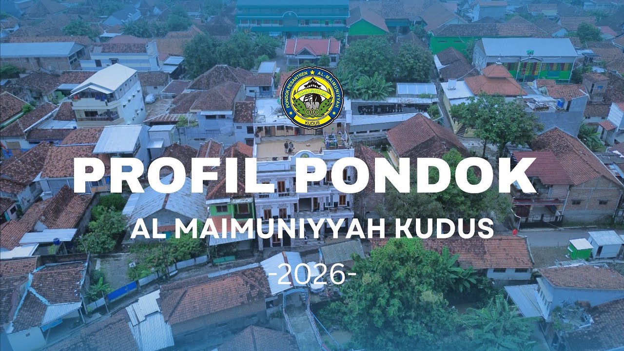 VIDEO PROFIL PONDOK PESANTREN AL-MAIMUNIYYAH KUDUS