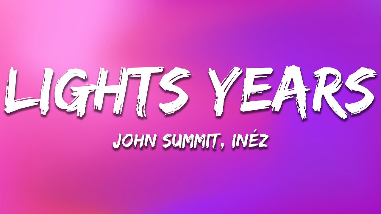 John Summit - light years (Lyrics) feat. Inéz