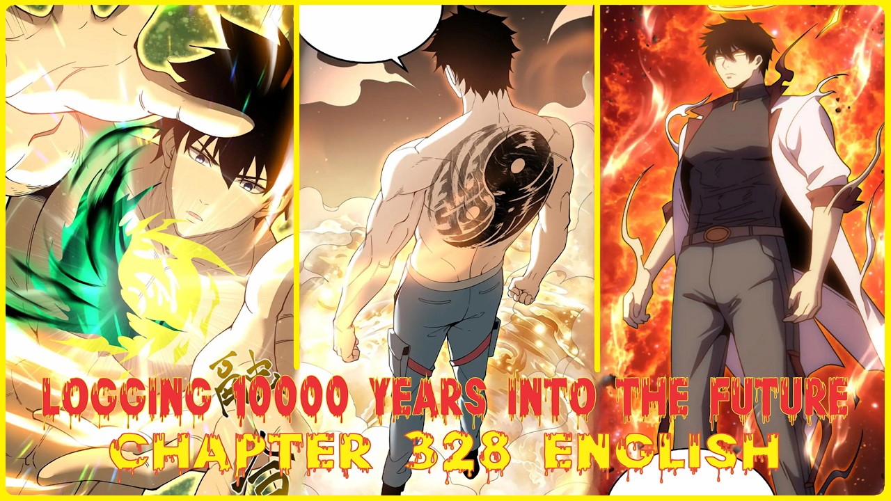 LOGGING 10000 YEARS INTO THE FUTURE CHAPTER 328 ENGLISH