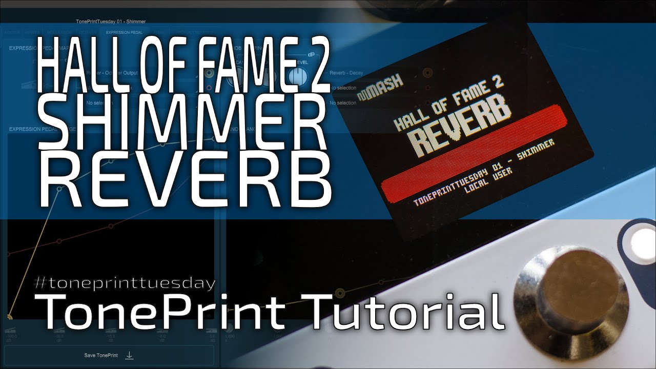 TonePrint Tuesday | 01: A dual function SHIMMER REVERB for the PLETHORA X5 and HALL OF FAME 2 X4