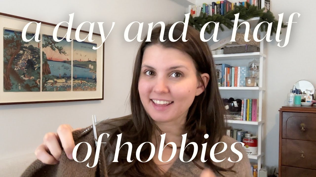 how many hobbies can I do in a day and a half? | movies, knitting, & a hand-knit accessories try-on