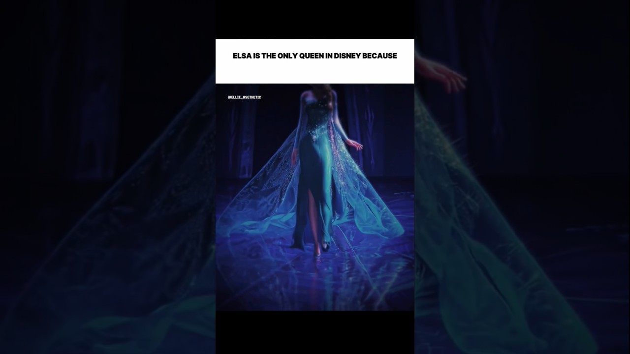 Elsa is the only Queen in Disney because..😎✨ 