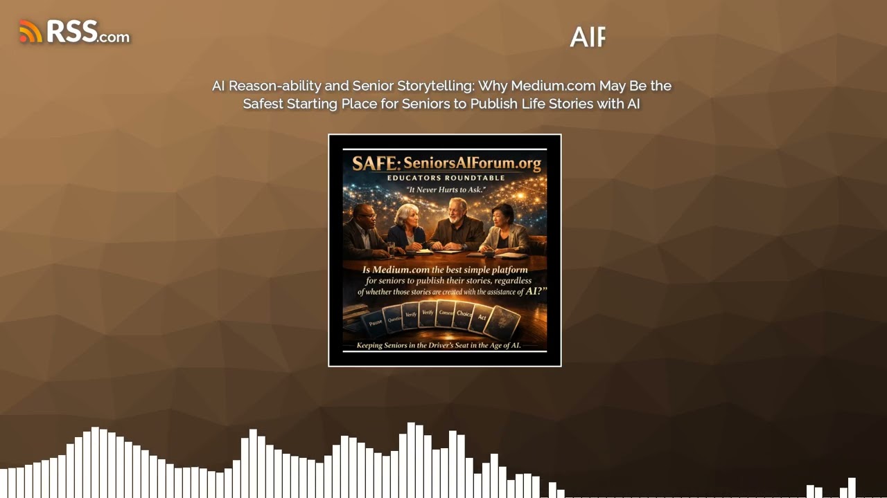 AI Reason-ability and Senior Storytelling: Why Medium.com May Be the Safest Starting Place...
