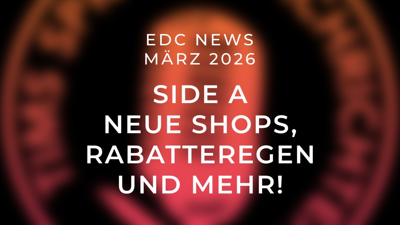 EDC News März 2026 - Side A: neue Shops, Rabatteregen und mehr!