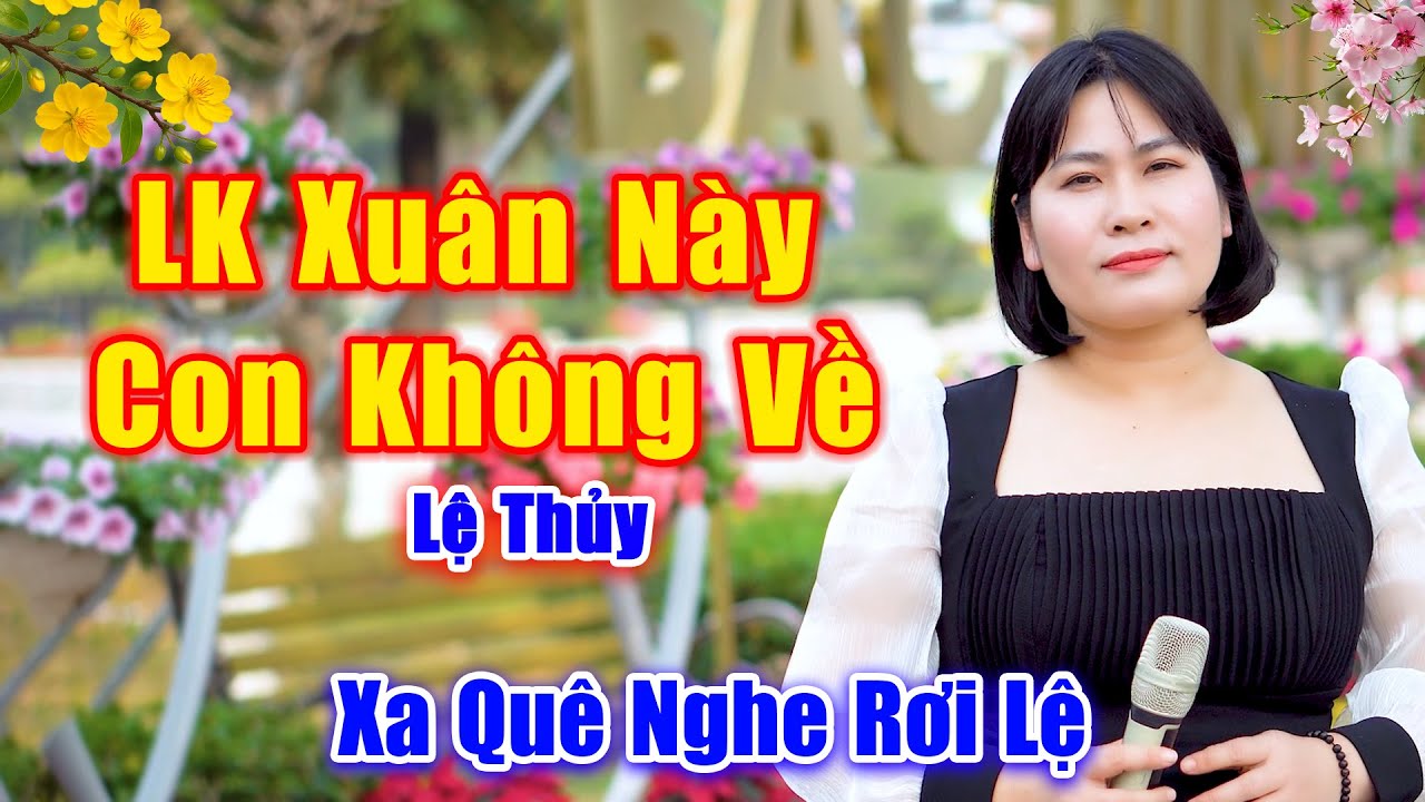 Tết Này Ai Xa Quê Nghe Em Hát Mà Rơi Lệ - LK Xuân Này Con Không Về
