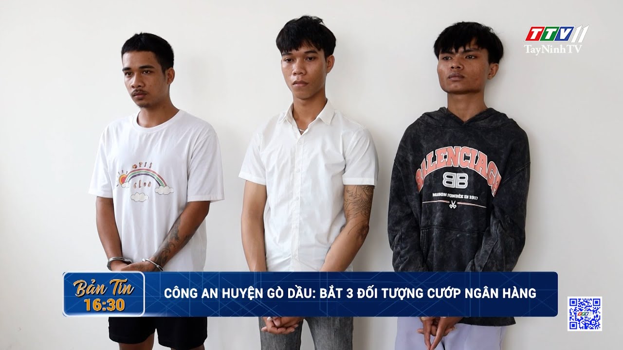 Công an huyện Gò Dầu: Bắt 3 đối tượng c,ướ,p n,gâ,n hàn,g | TayNinhTV