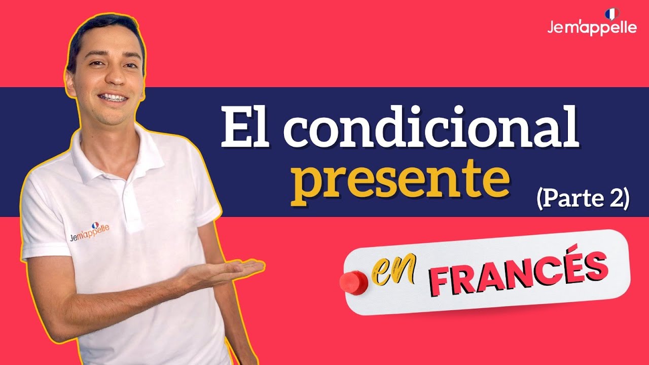 El condicional presente en francés (2) | le conditionnel présent en français | explicado en español.