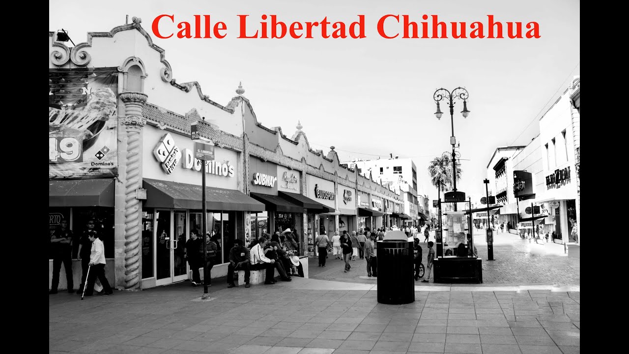 LA CALLE LIBERTAD /corredor comercial de chihuahua/