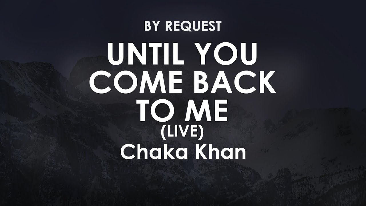 Until You Come Back To Me (Live) | Chaka Khan