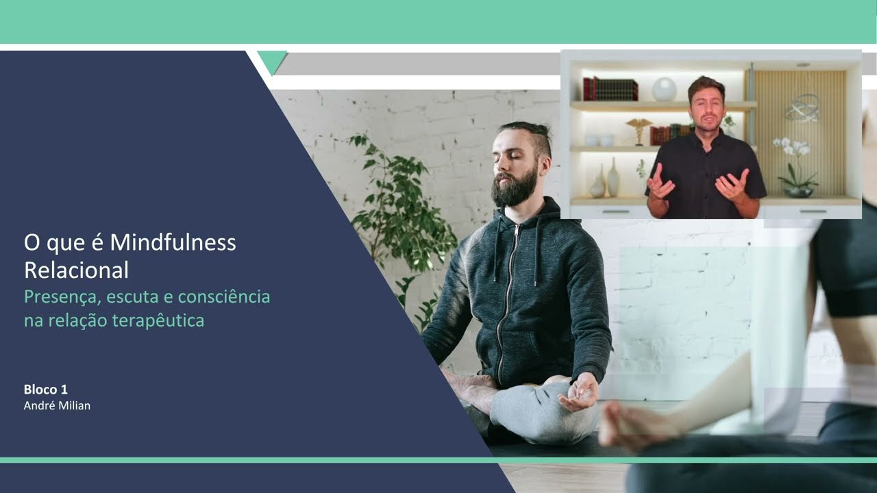O que é o Mindfulness Relacional? | Mindfulness na Prática Clínica | André Milian