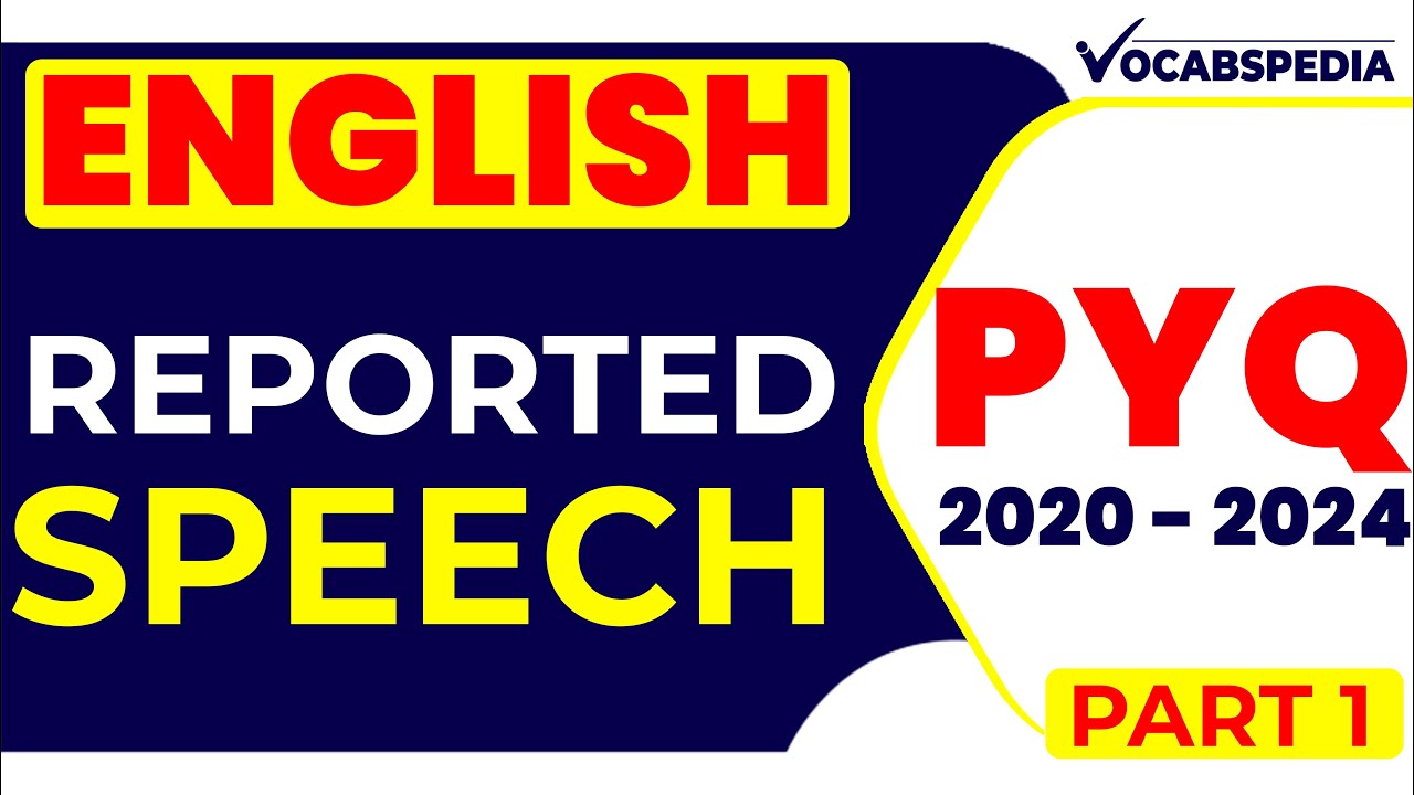 REPORTED SPEECH PYQ DISCUSSION 2021-2024 |  | ENGLISH GRAMMER | VOCABSPEDIA