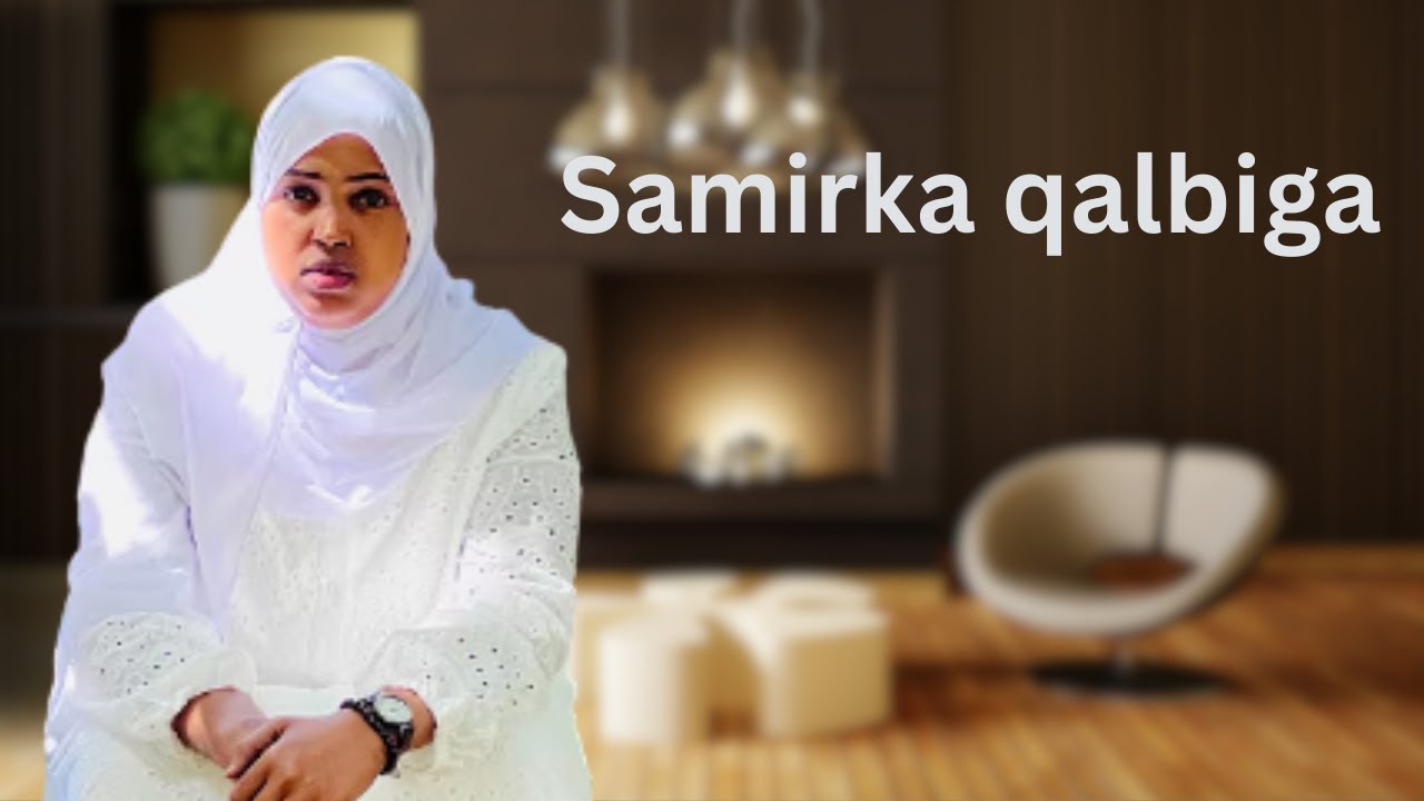 Samirka qalbiga Qeybti 10aad