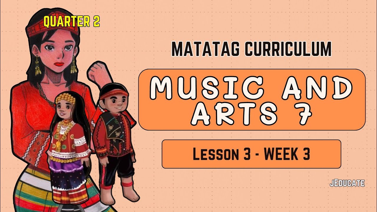 QUARTER 2 - MUSIC AND ARTS 7 - WEEK 3 - DEPED MATATAG CURRICULUM (PART 1)