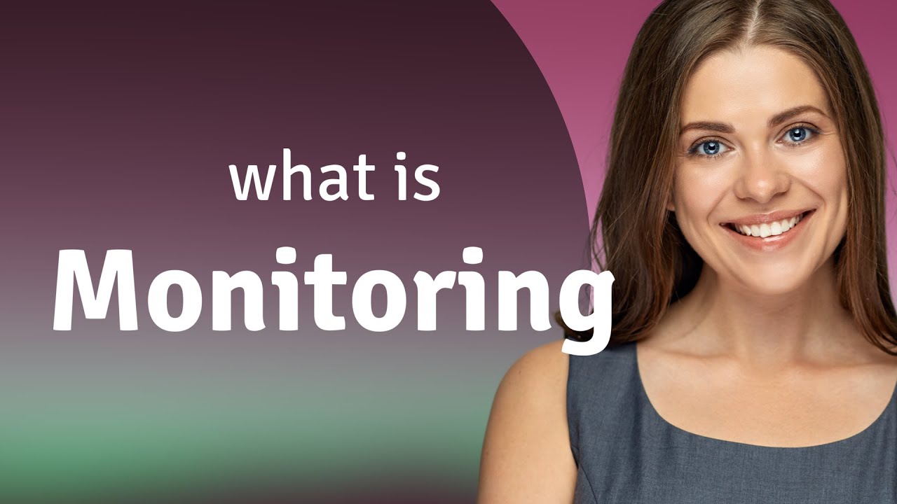 Monitoring &mdash; what is MONITORING meaning
