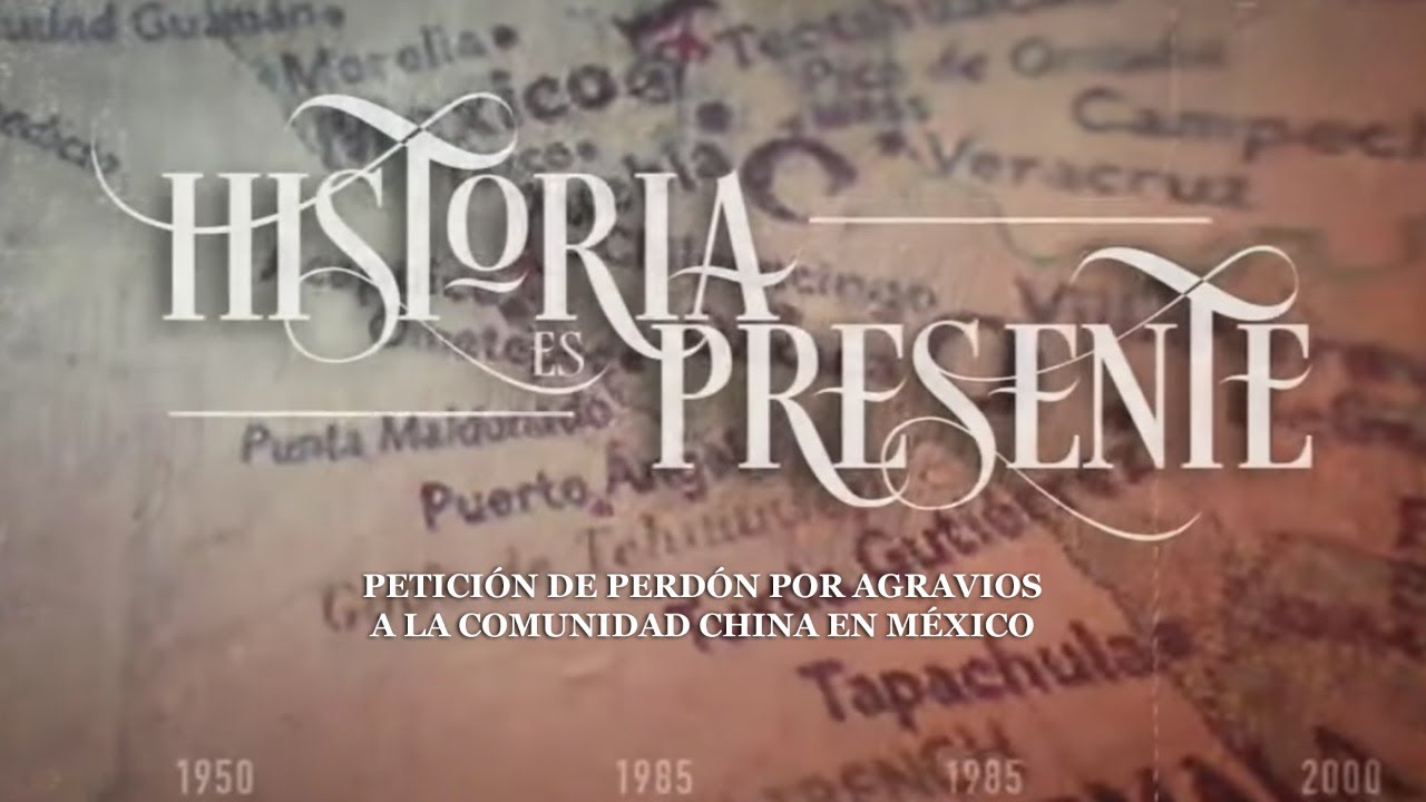 Historia es Presente | Petición de perdón por agravios a la comunidad china en México.