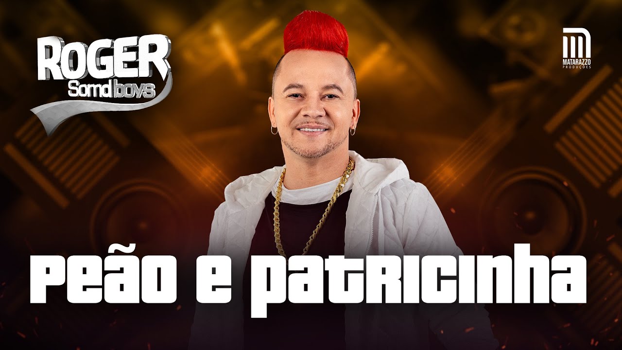 ROGER SOMDBOYS - PEÃO E PATRICINHA | DVD (OFICIAL)