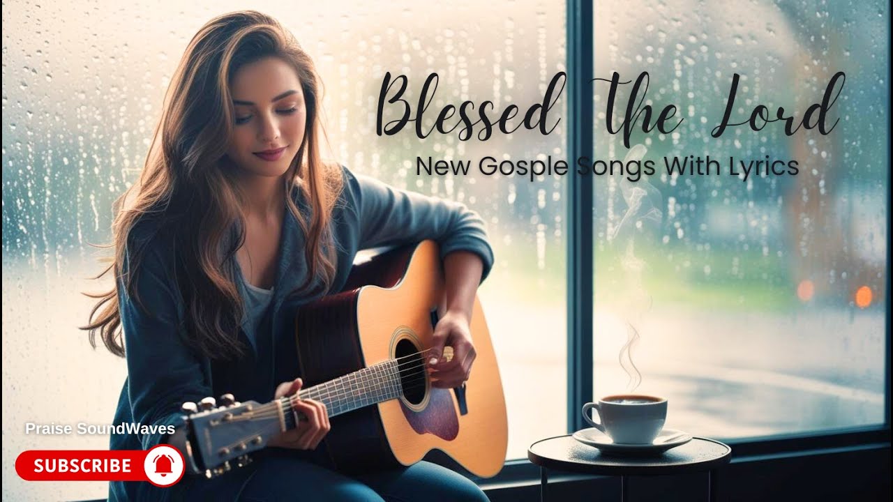 Blessed The Lord | New Gospel Song With Lyrics