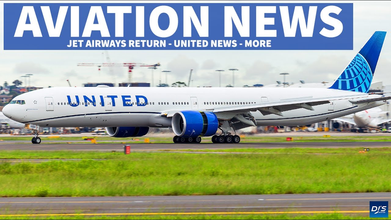 UNITED NEWS - JET AIRWAYS RETURN? | Aviation News