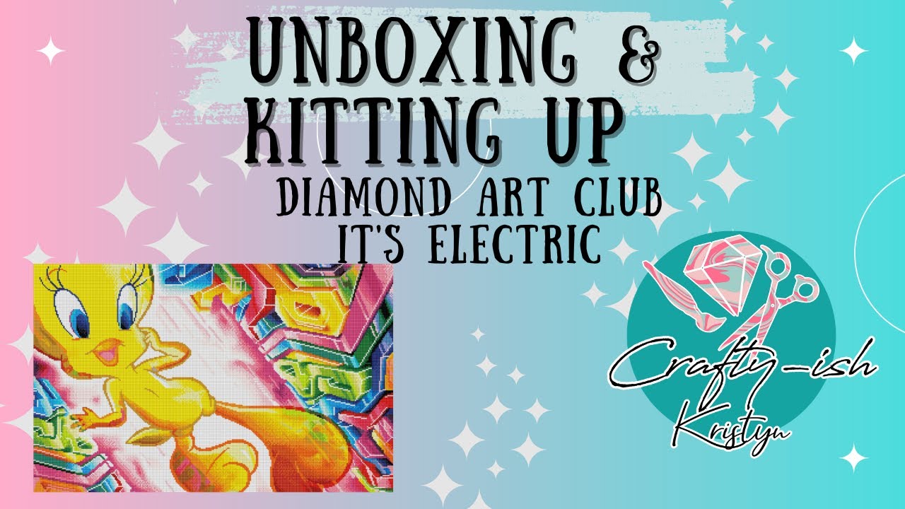 Unboxing AND Kitting Up It's Electric I Diamond Art Club