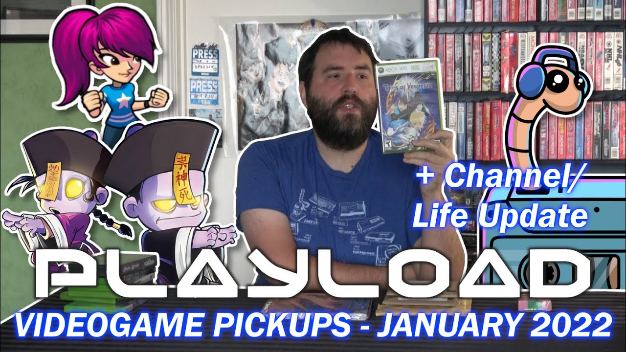 PlayLoad - Videogame Pickups January 2022 (Channel/Bad Life Update) - Adam Koralik