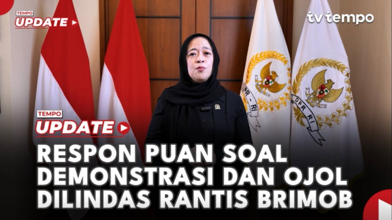 Puan Maharani Respon Aksi Demonstrasi dan Ojol Dilindas Rantis Brimob