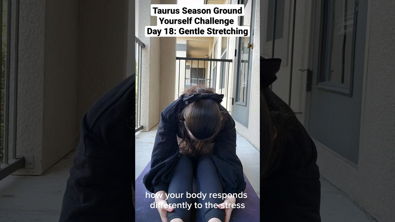 Taurus Season Ground Yourself Challenge Day 18: Gentle Stretching