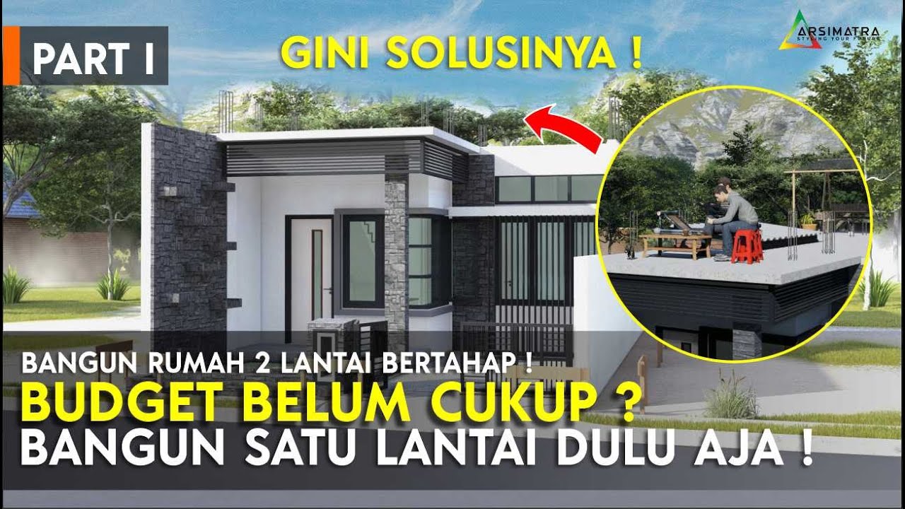 Nyicil 1. Tahapan & Biaya Membangun Rumah Dua Lantai, Yang Dibangun Lantai Satu Dulu ?