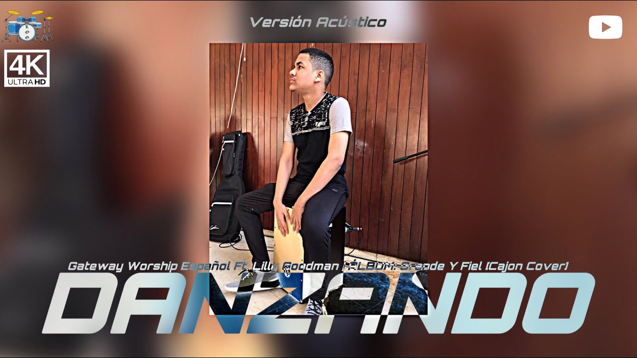 Danzando (Versión Acústico)- Gateway Worship ESP Ft. Lilly Goodman [Cajon Cover] Luis Oziel Germoso