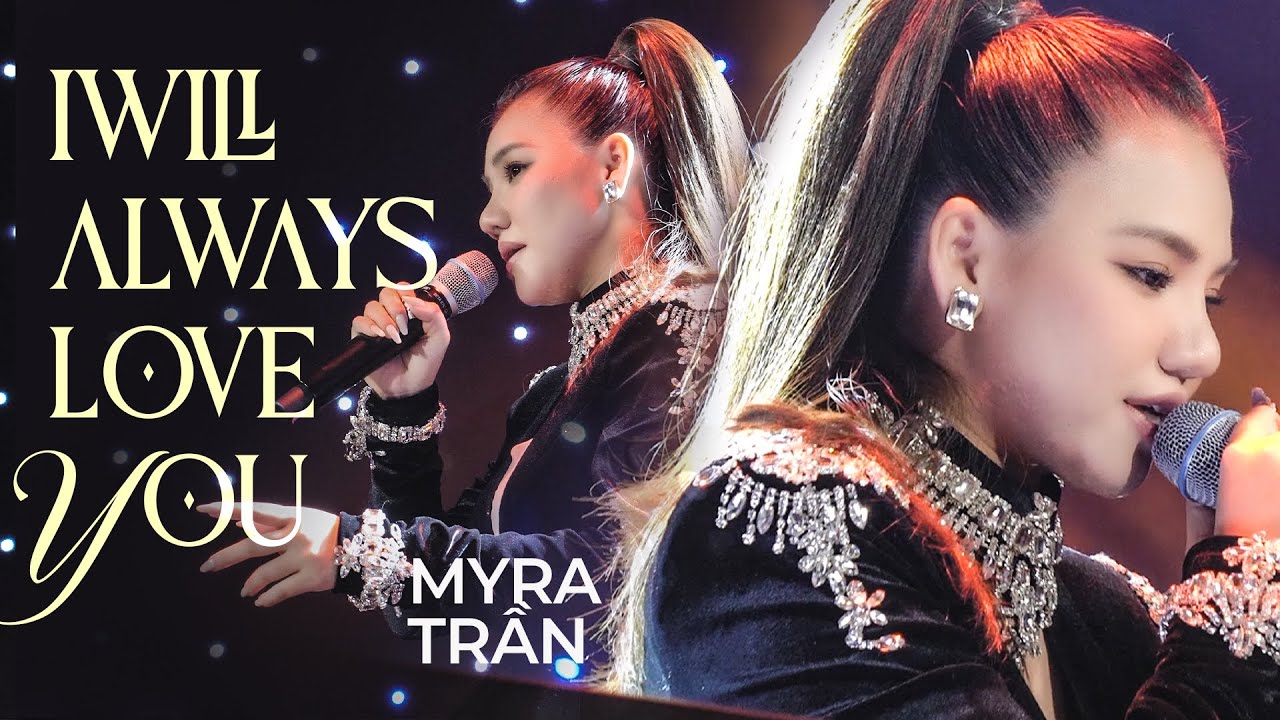 I WILL ALWAYS LOVE YOU - MYRA TRẦN | MÂY SAIGON