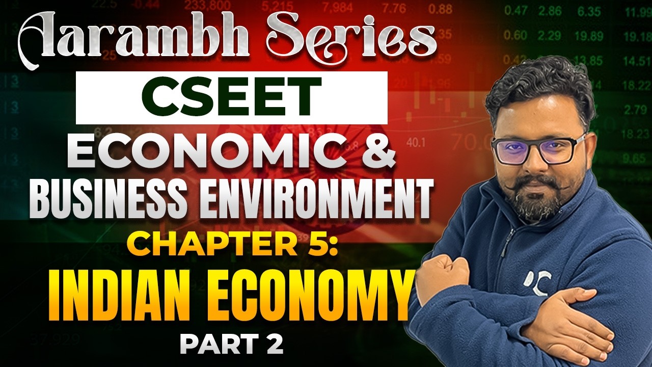Chapter 5: Indian Economy | Part 2 | Economic & Business Environment | CSEET 2026