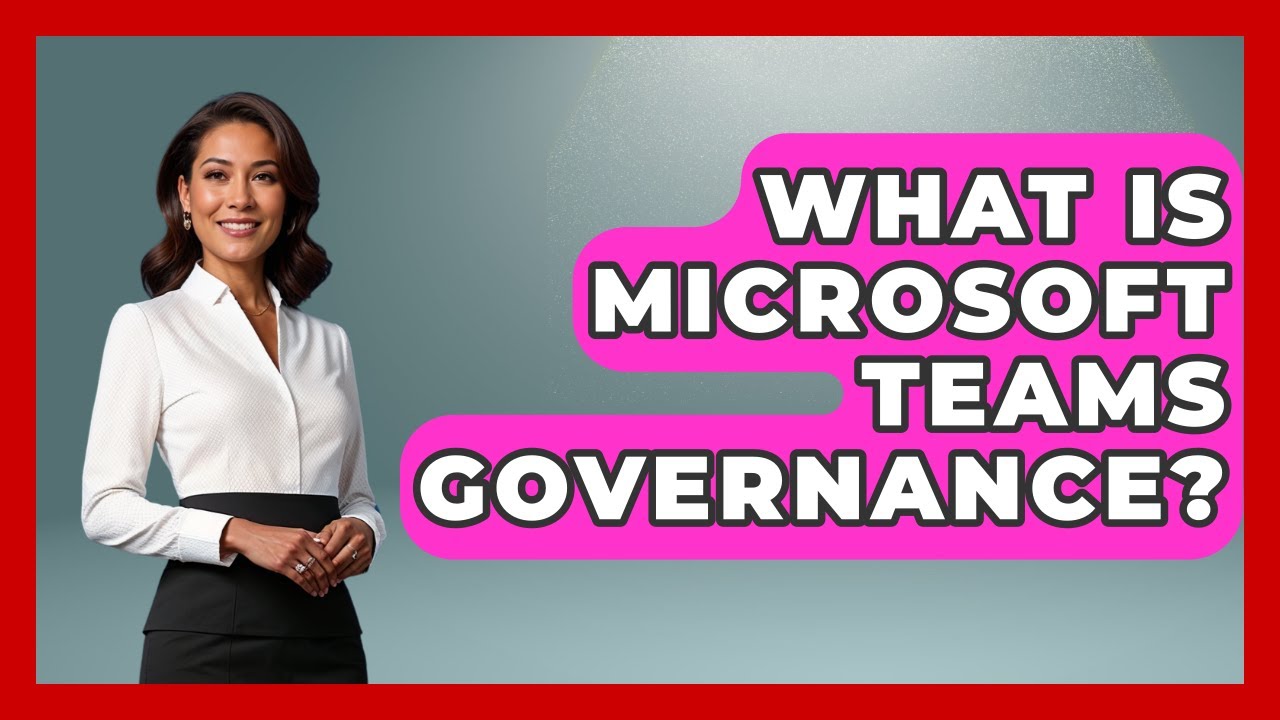 What Is Microsoft Teams Governance? - Emerging Tech Insider