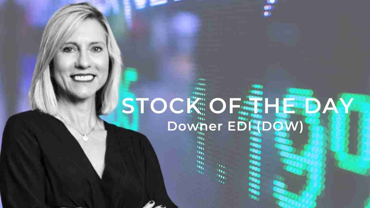 The Stock of the Day is Downer EDI (DOW)