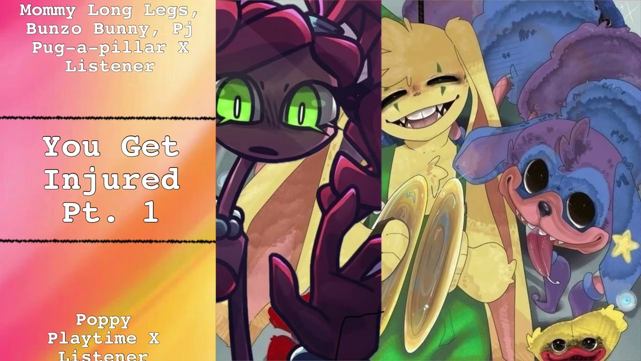 You Get Injured Pt. 1 | Mommy Long Legs, Bunzo Bunny, Pj Pug-a-pillar X Listener | Poppy Playtime