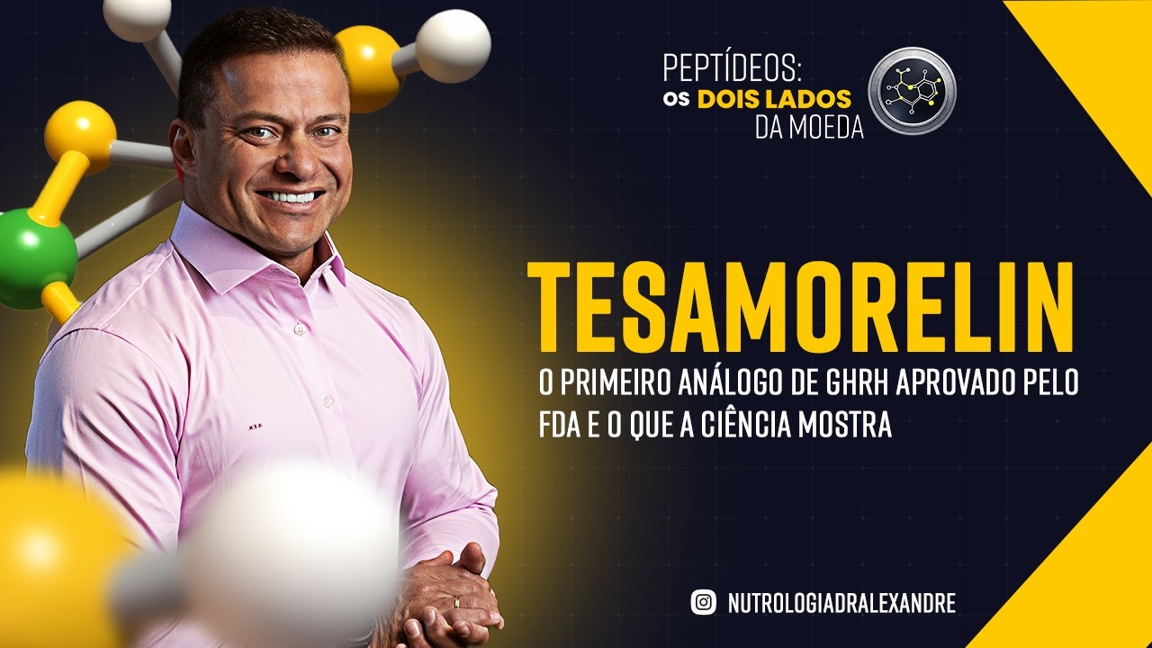 AULA #05 - Tesamorelin: o primeiro análogo de GHRH aprovado pelo FDA e o que a ciência mostra