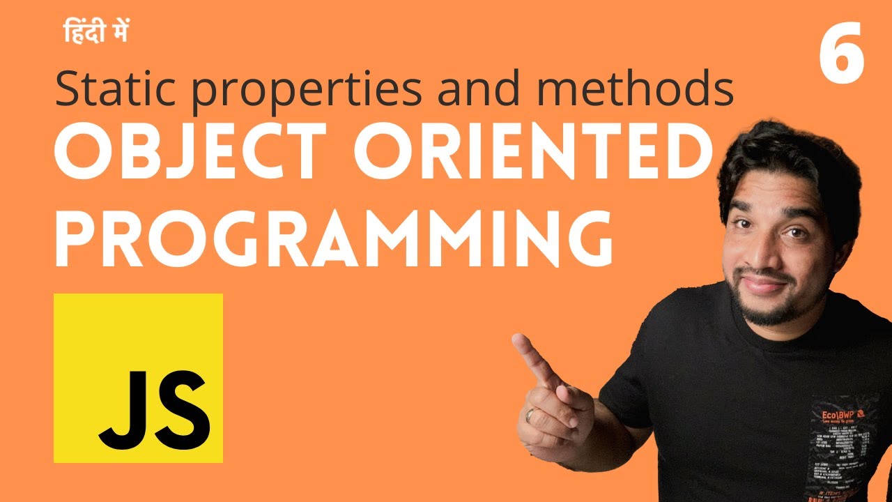 [6] Static properties and methods - Object oriented programming in Javascript 🔥🔥🚀 ( Hindi )