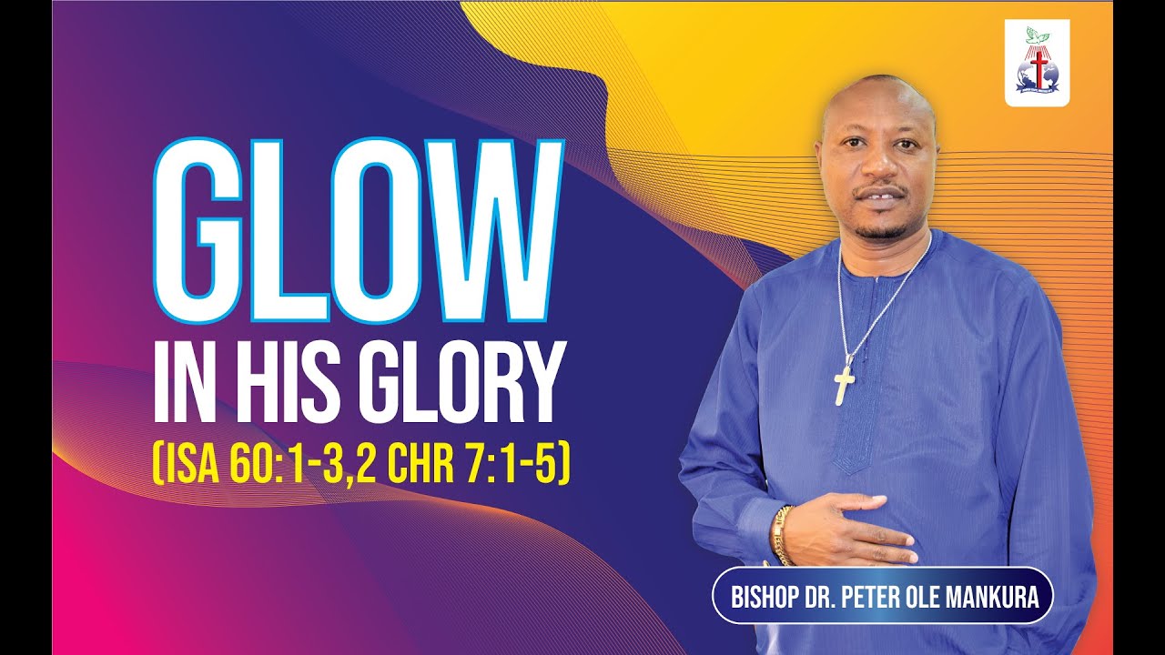 Greater Glory | Part 1 | Bishop Dr. Peter Ole Mankura
